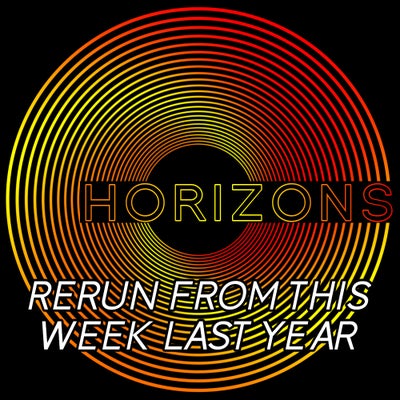 HORIZONS #273 Rerun from this week last year/oh how we didn't see it coming