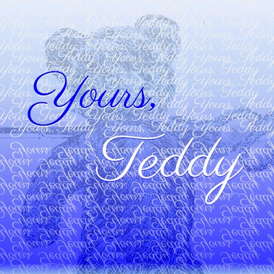Yours, Teddy