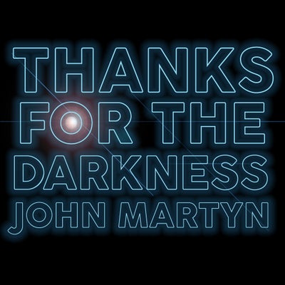 HORIZONS #310 Thanks for the darkness, John Martyn