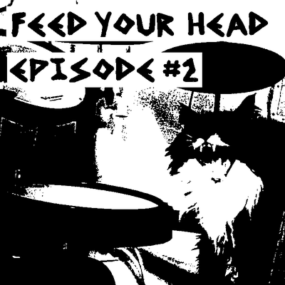 FEED YOUR HEAD - EP 2: DISSOLVE