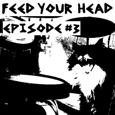FEED YOUR HEAD - EP 3: THIN AIR