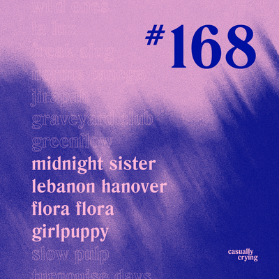 Casually Crying - Episode 168 - Midnight Sister, Lebanon Hanover, Flora Flora, girlpuppy