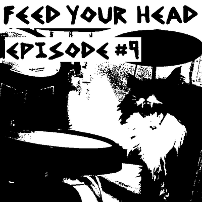 FEED YOUR HEAD - EP 9: DYE