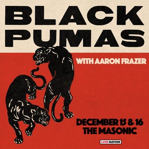 Enter To Win Tickets to Black Pumas Dec 15 at the Masonic