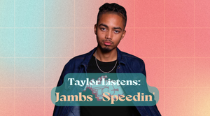 Taylor Listens: Jambs - Speedin'