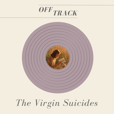 Off Track #5: The Virgin Suicides