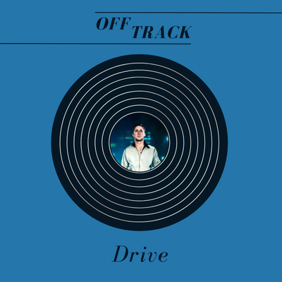 Off Track #6: Drive