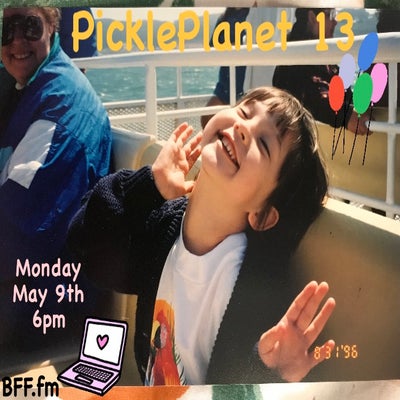 PICKLEPLANET #13 IT'S MY FRIGGIN BIRTHDAY