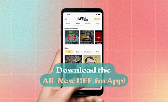 🎉 The BFF.fm App is Here! 🎉