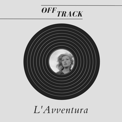 Off Track #7: L'Avventura