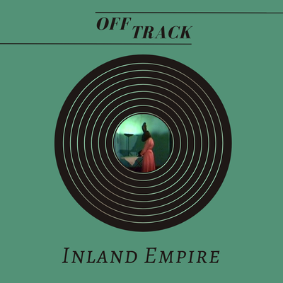 Off Track #8: Inland Empire