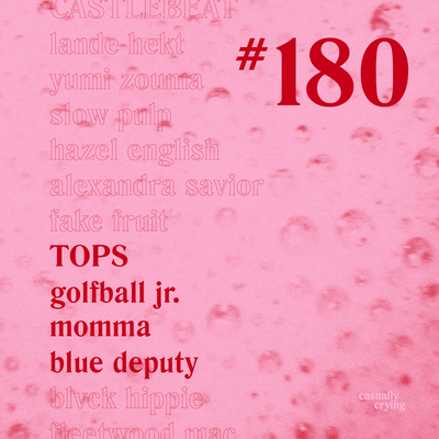 Casually Crying - Episode 180 - TOPS, Golfball Jr, Momma, Blue Deputy