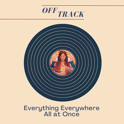 Off Track #10: Everything Everywhere All at Once