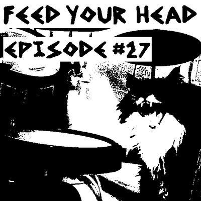 FEED YOUR HEAD - EP 27: WINDED