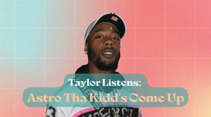 Taylor Listens: Astro Tha Kidd's Come Up