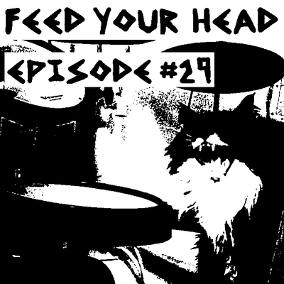 FEED YOUR HEAD - EP 29: LOWRIDER