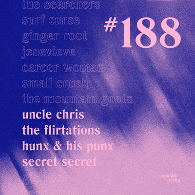 Casually Crying - Episode 188 - Uncle Chris, The Flirtations, Hunx & His Punx, Secret Secret