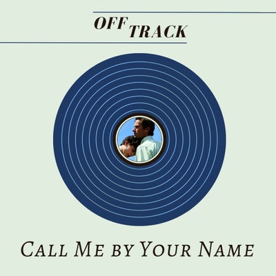 Off Track #12: Call Me By Your Name