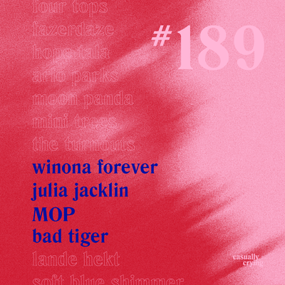 Casually Crying - Episode 189 - Winona Forever, Julia Jacklin, MOP, Bad Tiger