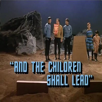 Episode 199 - And the Children Shall Lead