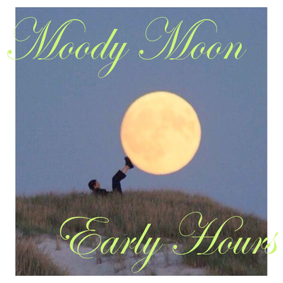 moody moon early hours