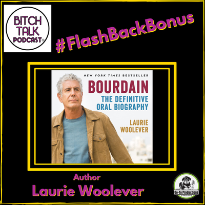 Flashback with Author Laurie Woolever talking Bourdain: The Definitive Oral Biography