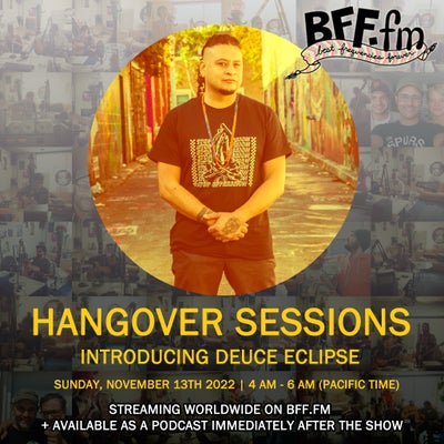Hangover Sessions 270 Ft. Deuce Eclipse ~ November 13th 2022