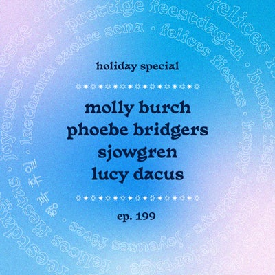 Casually Crying - Episode 199 - Molly Burch, Phoebe Bridgers, Sjowgren, Lucy Dacus