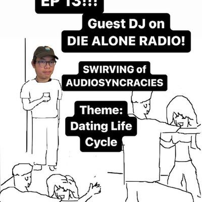 EP 13: Dating Life Cycle with SWIRVING of audiosyncrasies