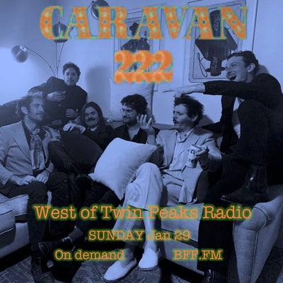West of Twin Peaks Radio #172 feat Caravan 222