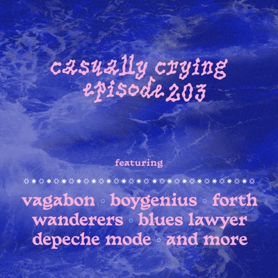Casually Crying - Episode 203 - Vagabon, boygenius, Blues Lawyer, Forth Wanderers