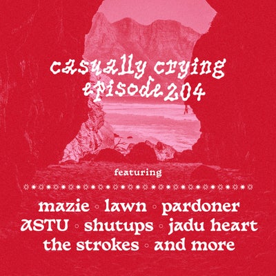 Casually Crying - Episode 204 - mazie, Lawn, Pardoner, ASTU
