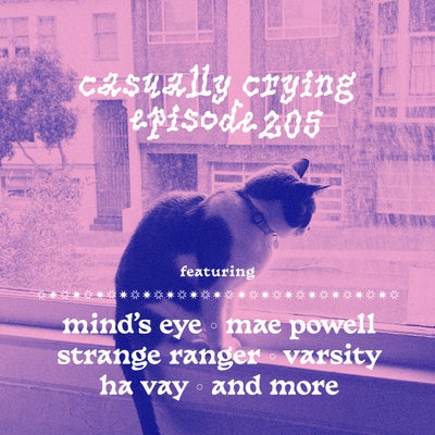 Casually Crying - Episode 205 - Mind's Eye, Varsity, Strange Ranger, Mae Powell