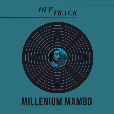 Off Track #18 - Millenium Mambo