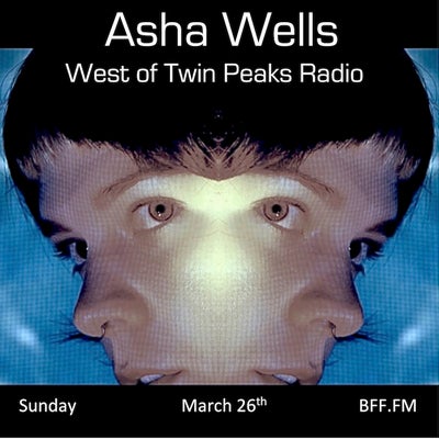 West of Twin Peaks Radio #176 feat Asha Wells