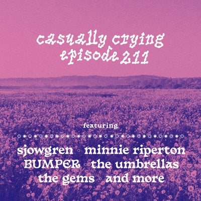Casually Crying - Episode 211 - Sjowgren, Minnie Riperton, BUMPER, The Umbrellas
