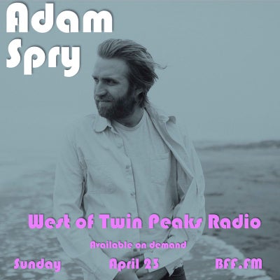 West of Twin Peaks Radio #178 feat Adam Spry