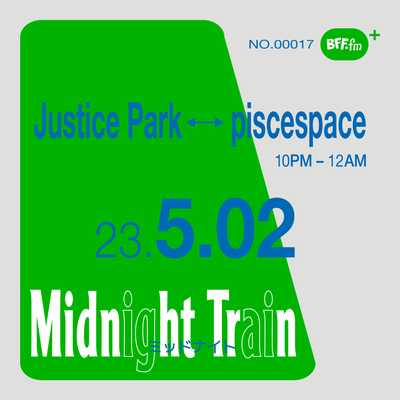 017: Midnight Train w/ piscespace