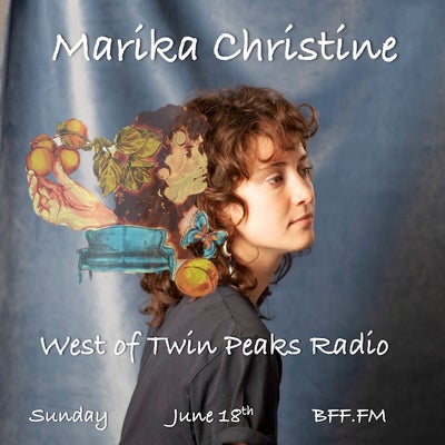 West of Twin Peaks Radio #182 feat Marika Christine