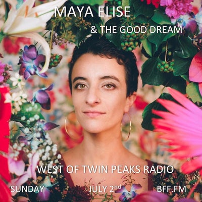 West of Twin Peaks Radio #183 feat Maya Elise & The Good Dream