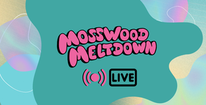 Stream Mosswood Meltdown LIVE!