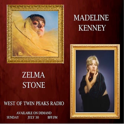 West of Twin Peaks Radio #185 feat Madeline Kenney & Zelma Stone