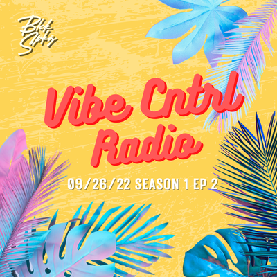 Vibe CNTRL Radio EP#  2