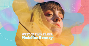 West of Twin Peaks: Madeline Kenney on “A New Reality Mind”