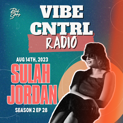 Vibe CNTRL Radio EP# 40 ft Sulah Jordan