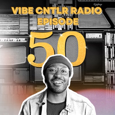 Vibe CNTRL Radio EP# 50