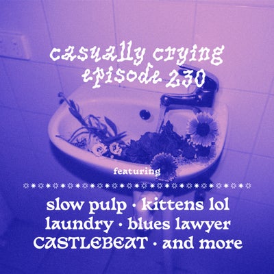 Casually Crying - Episode 230 - Slow Pulp, kittens lol, Laundry, Blues Lawyer