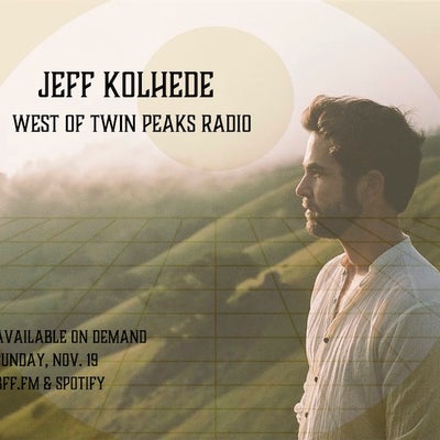 West of Twin Peaks Radio #193 feat Jeff Kolhede