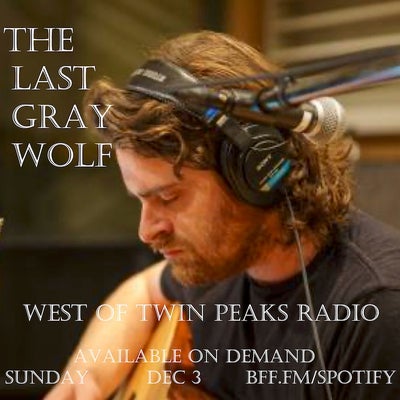 West of Twin Peaks Radio #194 feat The Last Gray Wolf