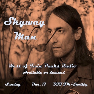 West of Twin Peaks Radiio #195 feat Skyway Man